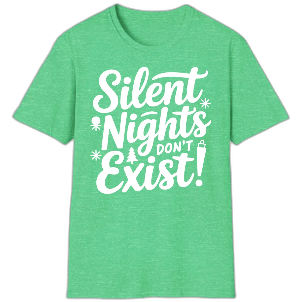 Silent Nights Don't Exist T-Shirt in Heather Irish Green