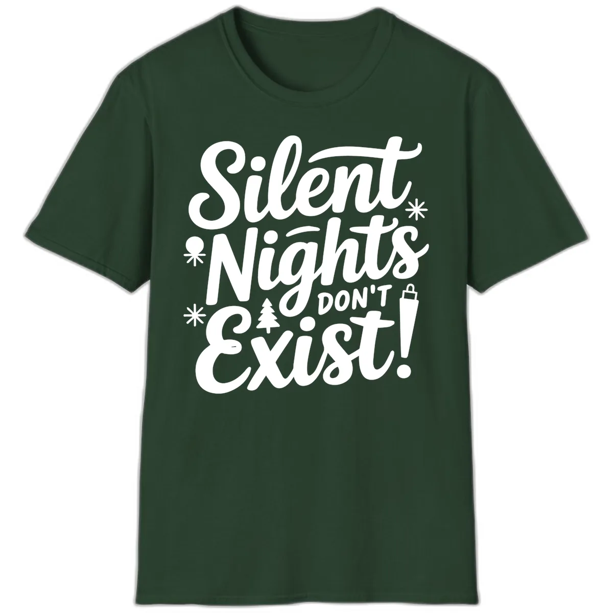 Silent Nights Don't Exist T-Shirt in Forest Green