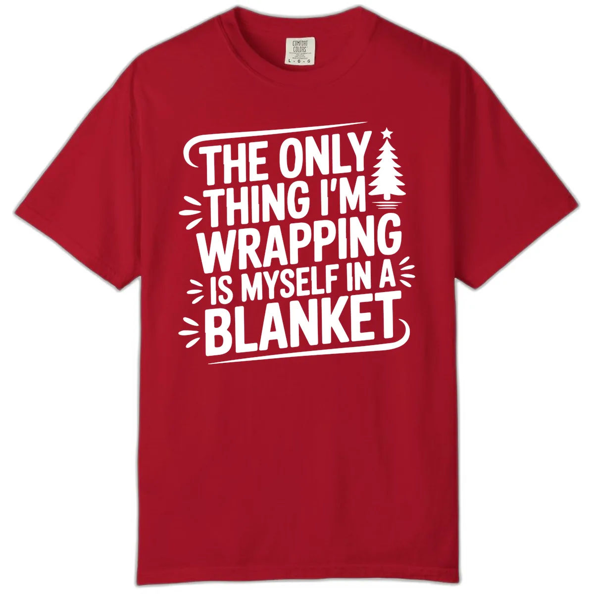 The Only Thing I'm Wrapping Is Myself In A Blanket Comfort Color in Red
