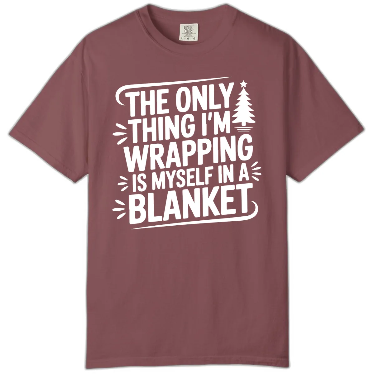 The Only Thing I'm Wrapping Is Myself In A Blanket Comfort Color in Brick