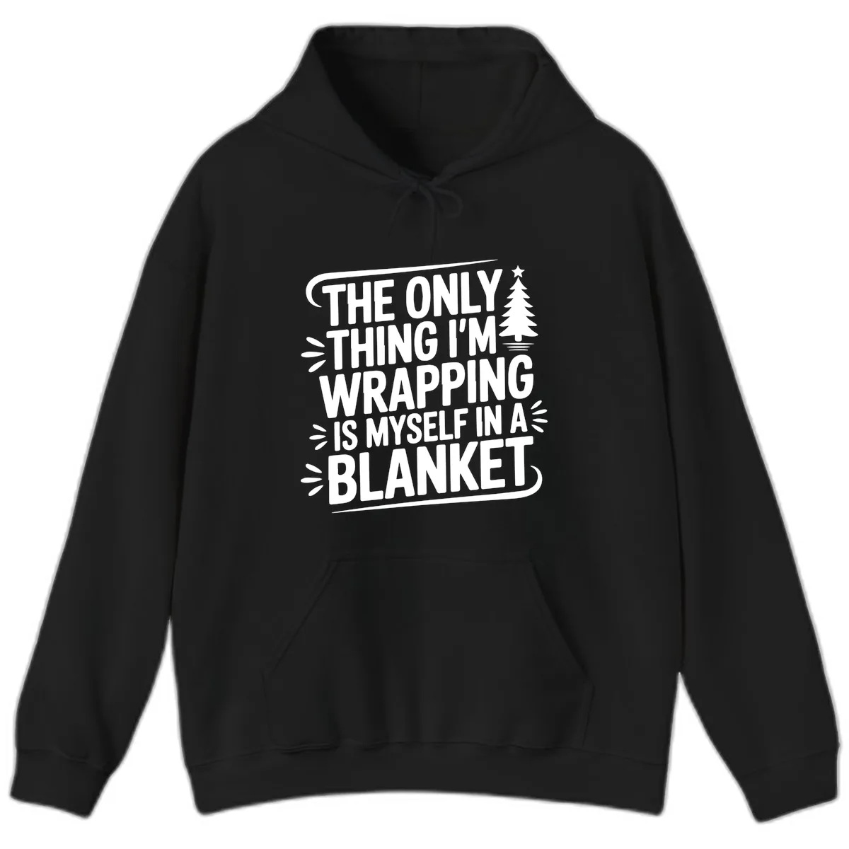 The Only Thing I'm Wrapping Is Myself In A Blanket Hoodie in Black