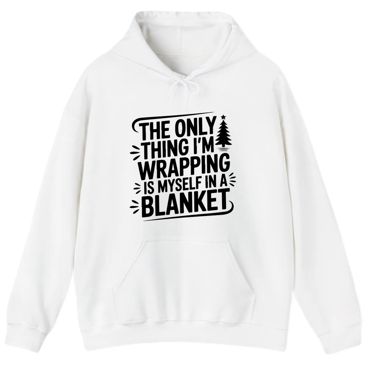 The Only Thing I'm Wrapping Is Myself In A Blanket Hoodie in White