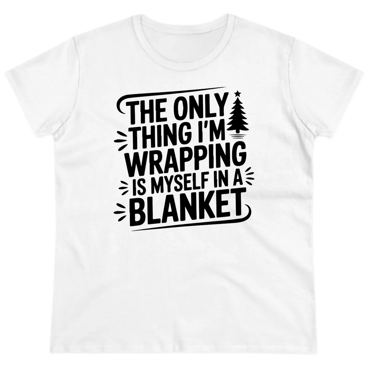 The Only Thing I'm Wrapping Is Myself In A Blanket Ladies Tee in White