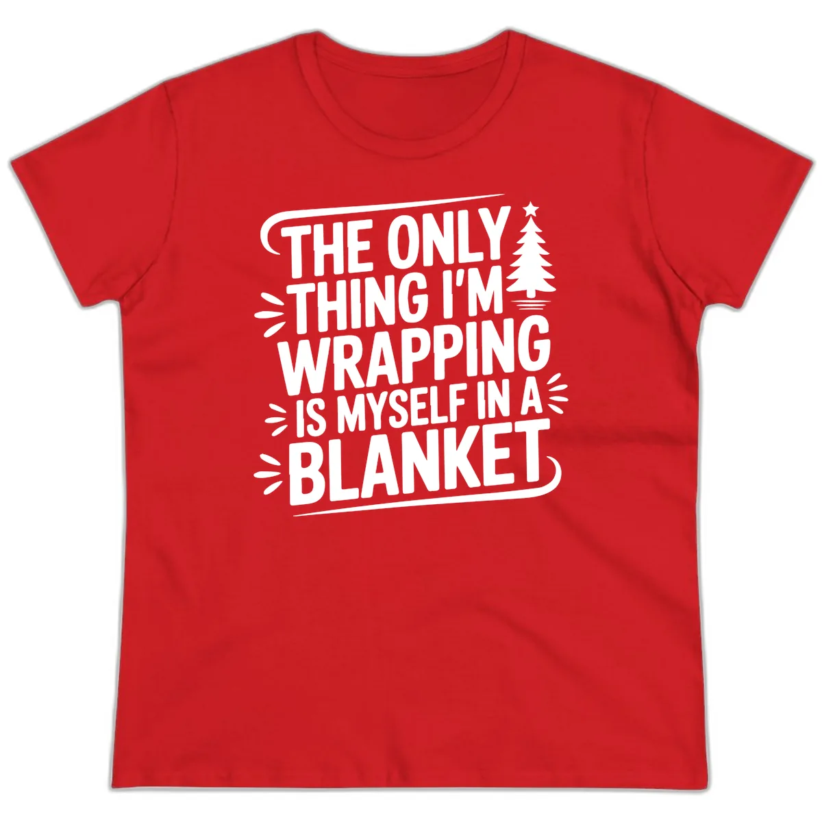 The Only Thing I'm Wrapping Is Myself In A Blanket Ladies Tee in Red