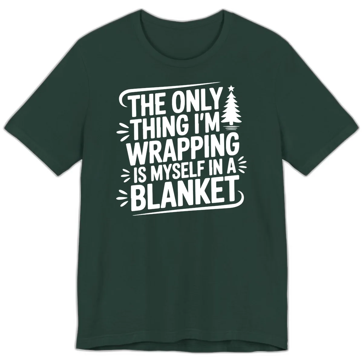 The Only Thing I'm Wrapping Is Myself In A Blanket Premium T-Shirt in Forest