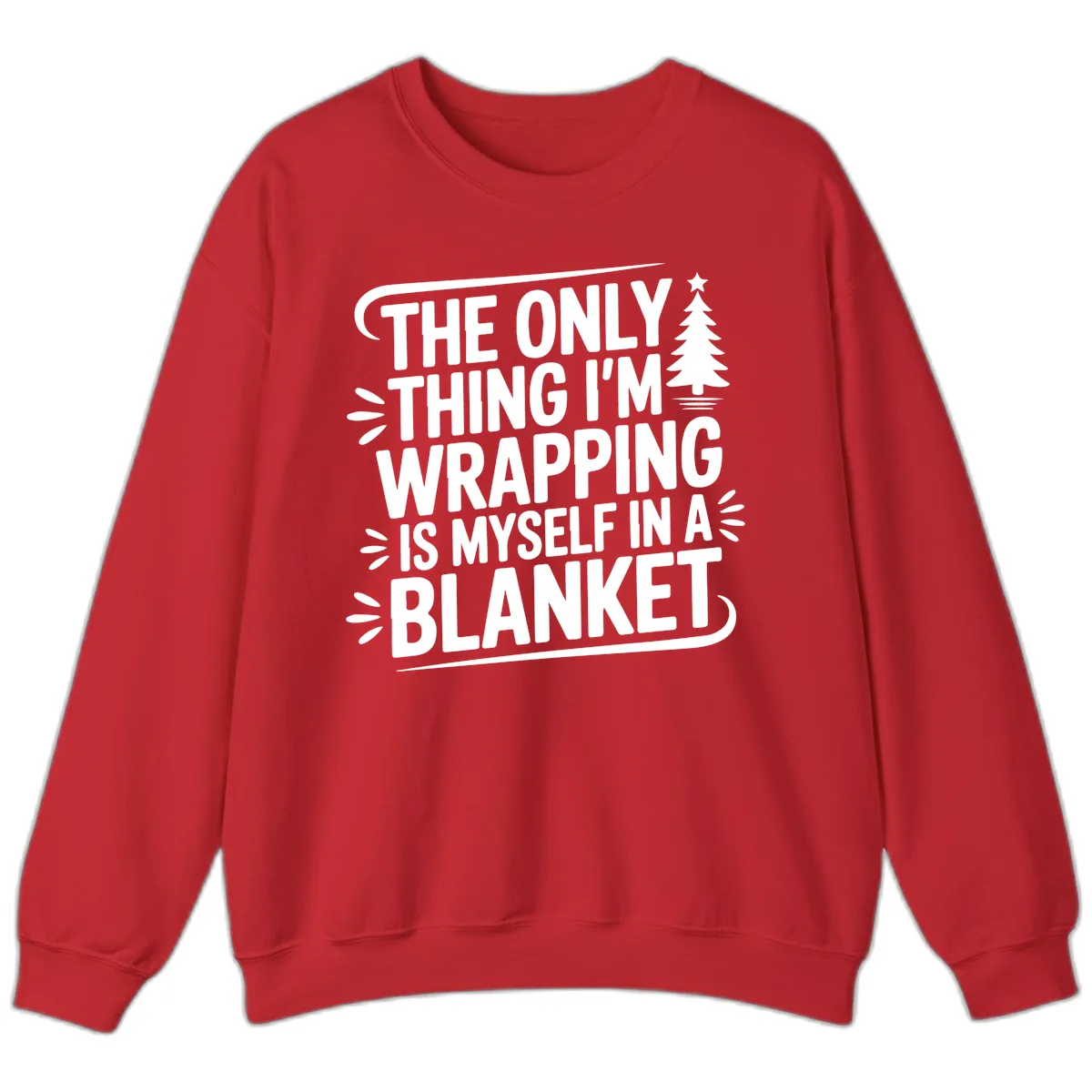 The Only Thing I'm Wrapping Is Myself In A Blanket Sweatshirt in Red