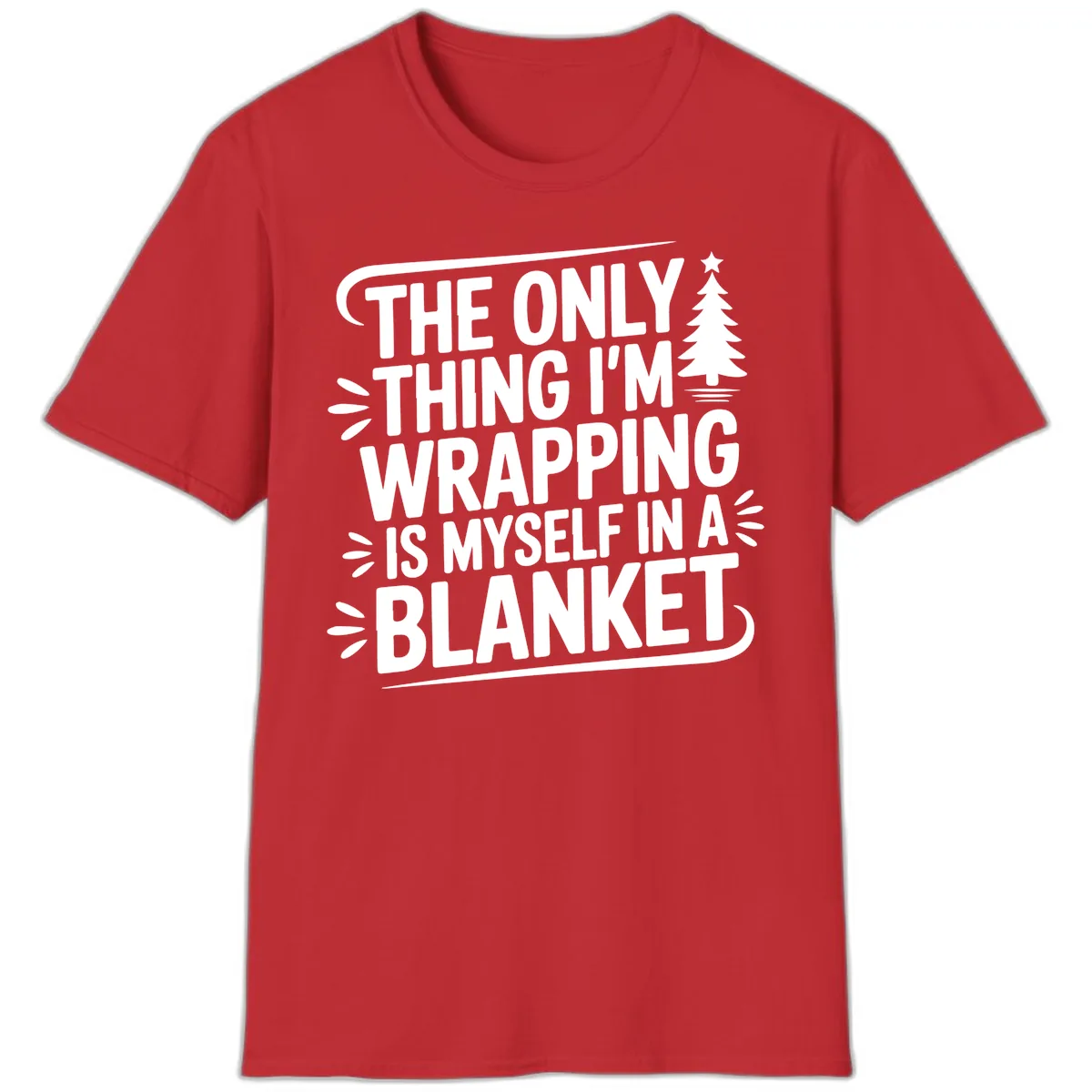 The Only Thing I'm Wrapping Is Myself In A Blanket T-Shirt in Red