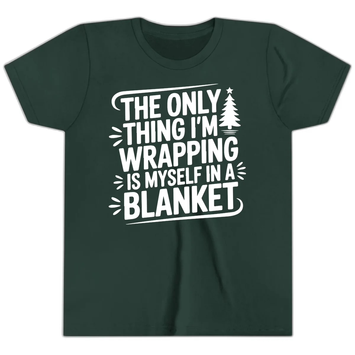 The Only Thing I'm Wrapping Is Myself In A Blanket Youth T-Shirt in Forest