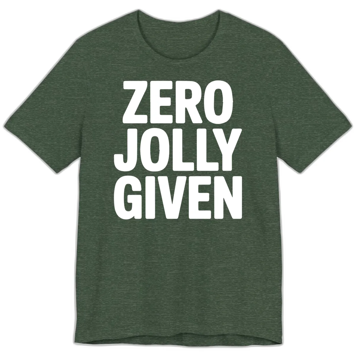 Zero Jolly Given Typography Premium T-Shirt in Heather Forest