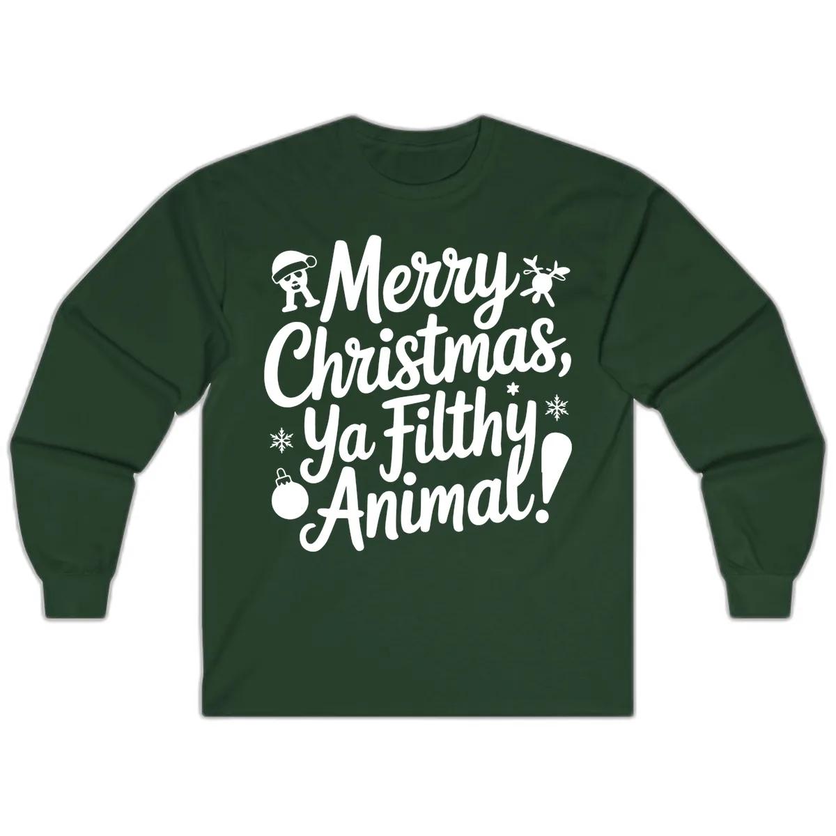 Merry Christmas Ya Filthy Animal Quote Long Sleeve in Forest Green