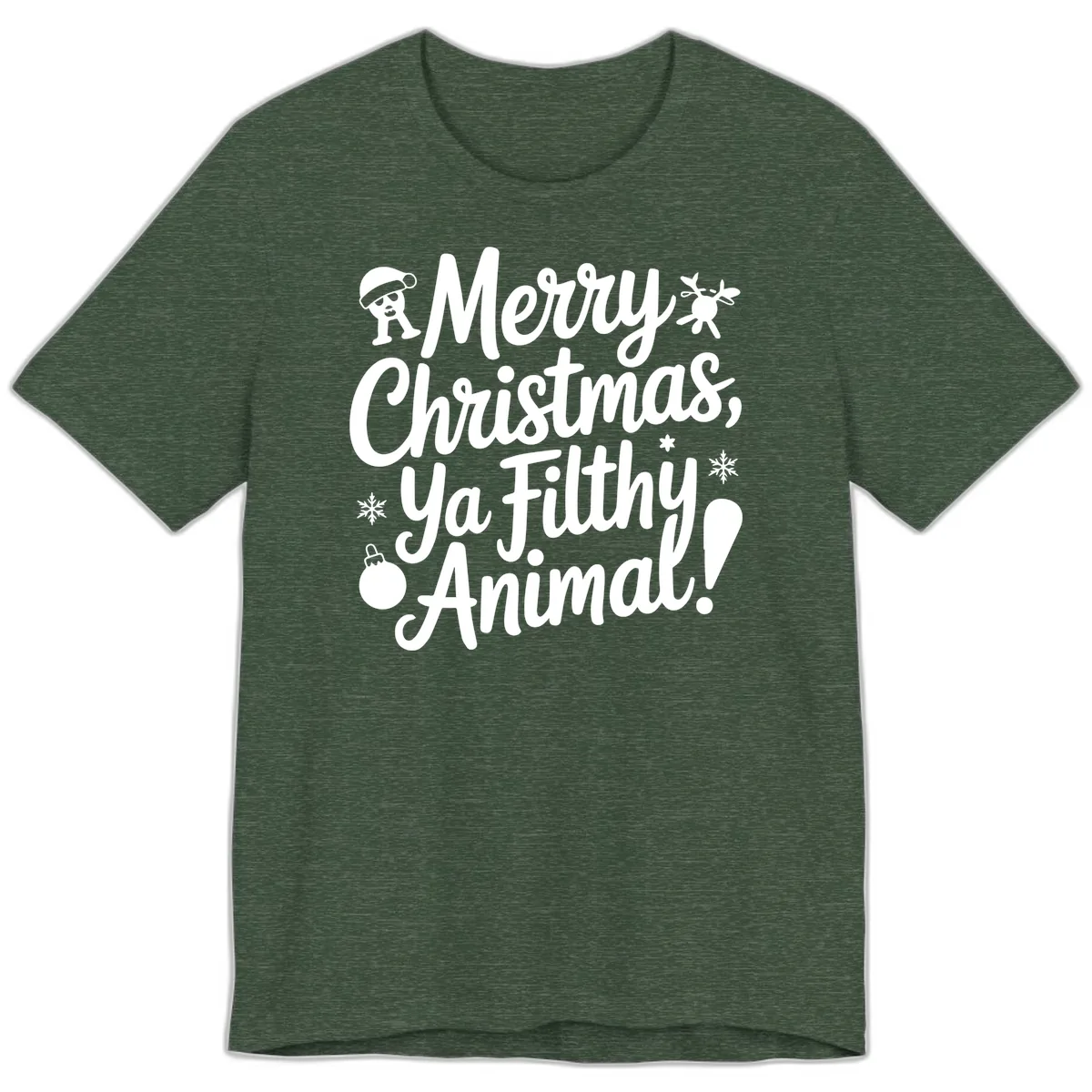Merry Christmas Ya Filthy Animal Quote Premium T-Shirt in Heather Forest