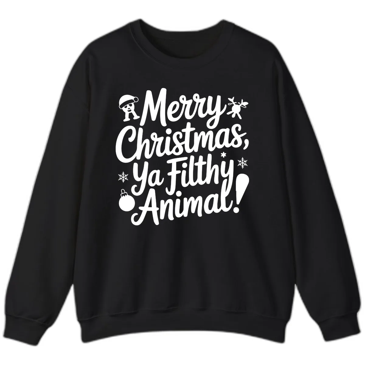 Merry Christmas Ya Filthy Animal Quote Sweatshirt in Black