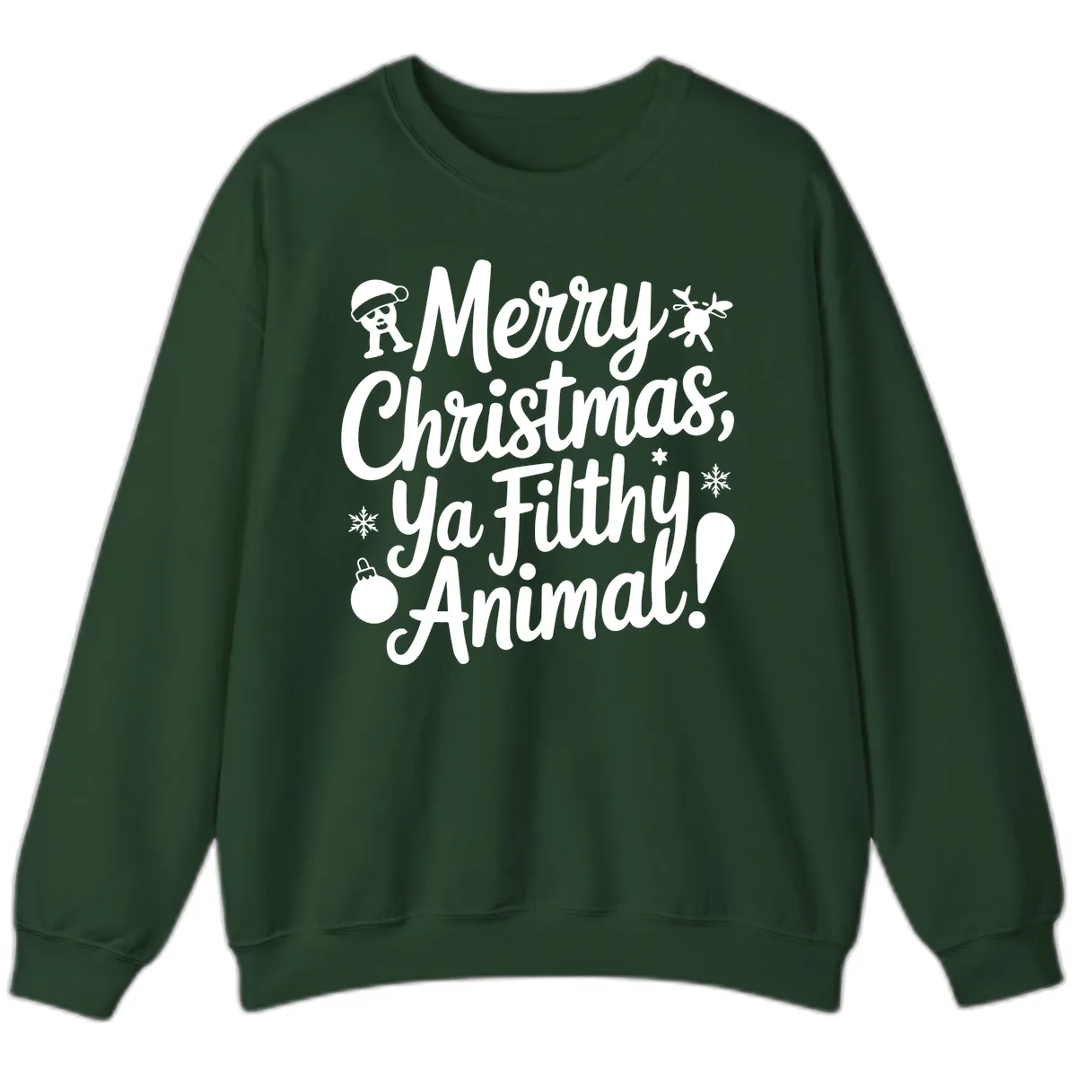 Merry Christmas Ya Filthy Animal Quote Sweatshirt in Forest Green