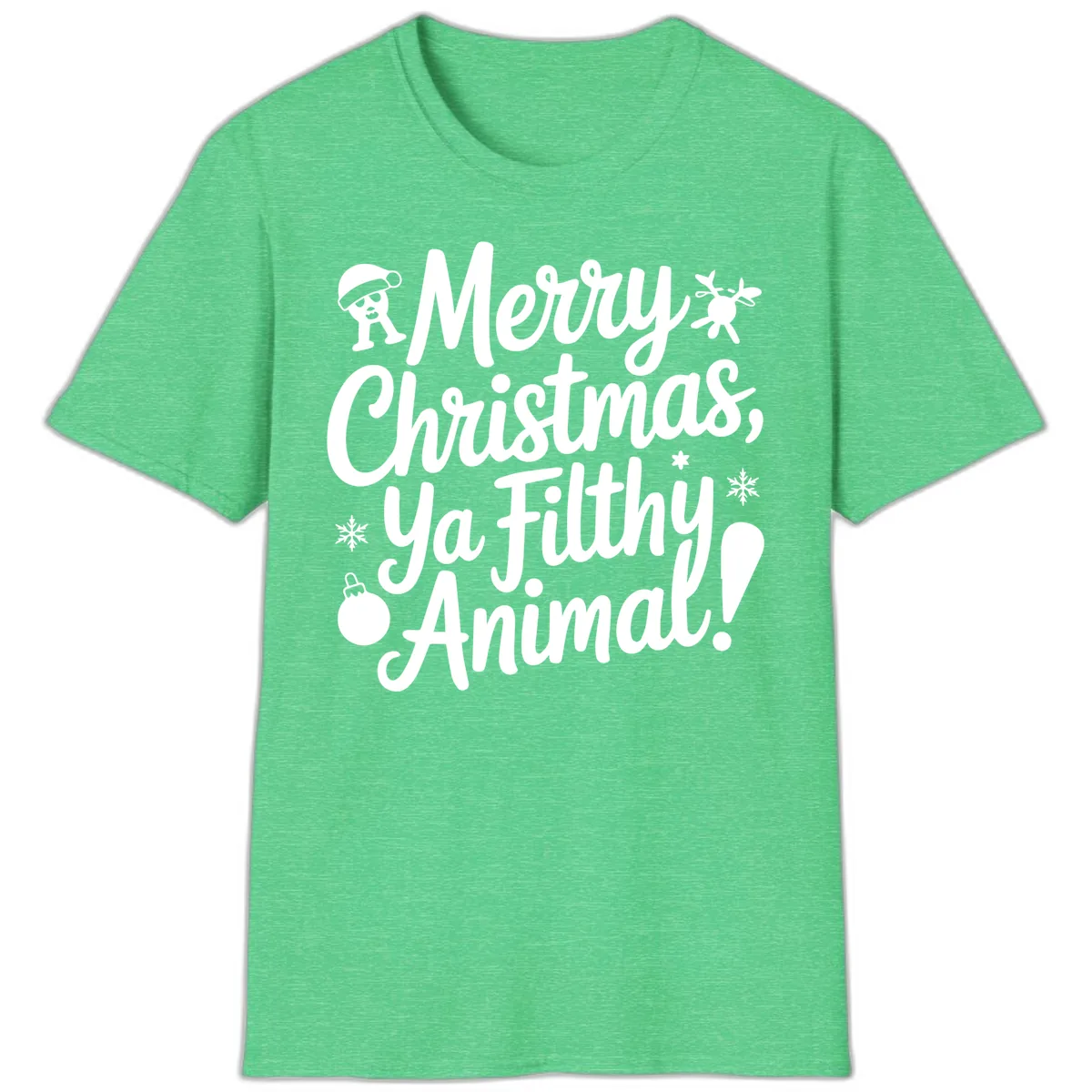 Merry Christmas Ya Filthy Animal Quote T-Shirt in Heather Irish Green
