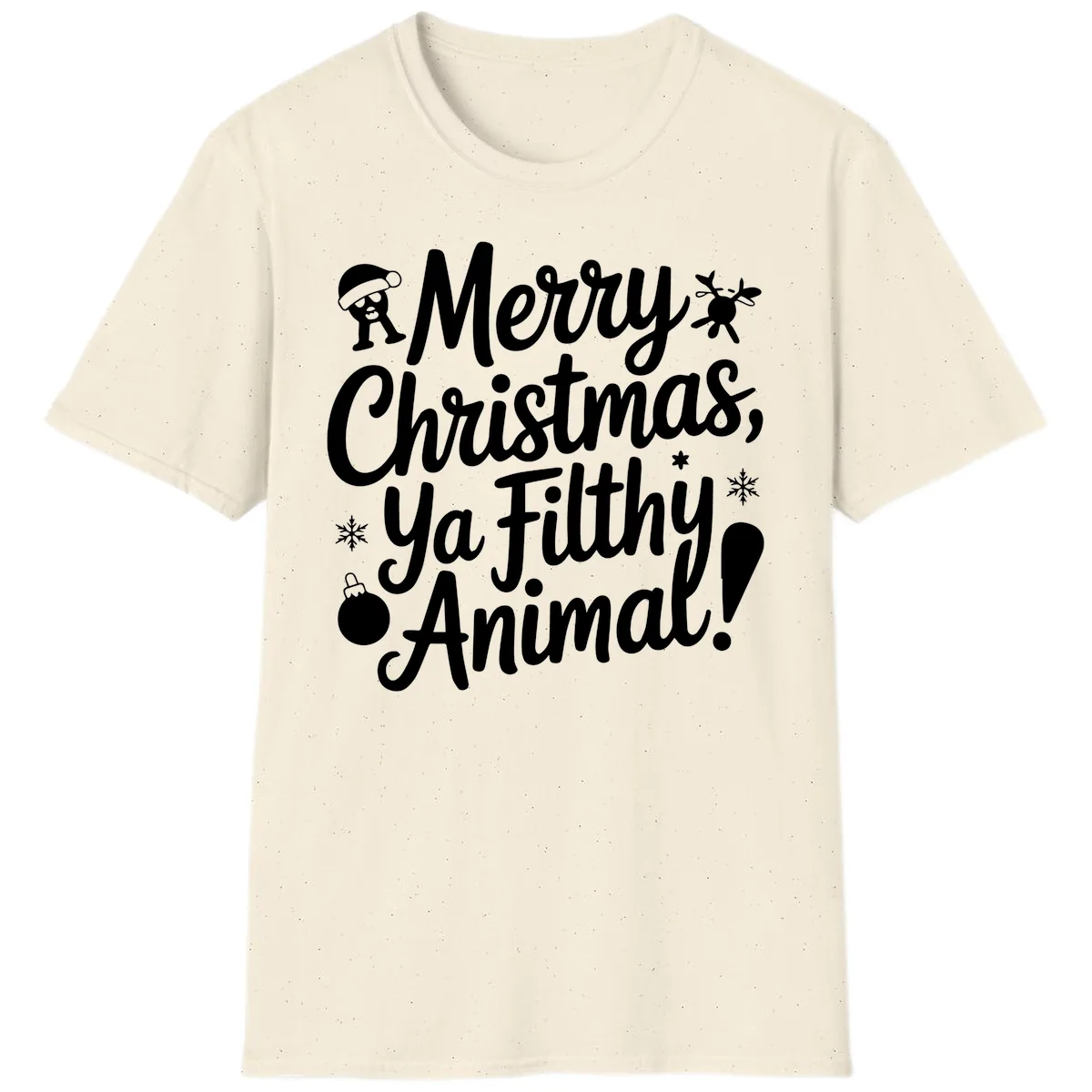 Merry Christmas Ya Filthy Animal Quote T-Shirt in Natural