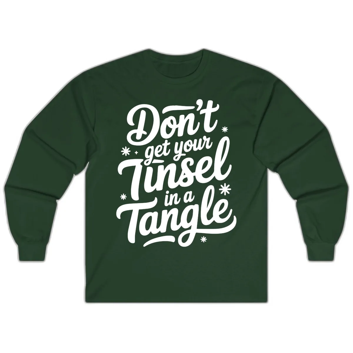 Don't Get Your Tinsel In A Tangle Long Sleeve in Forest Green