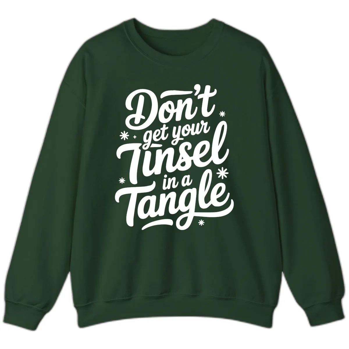 Don't Get Your Tinsel In A Tangle Sweatshirt in Forest Green