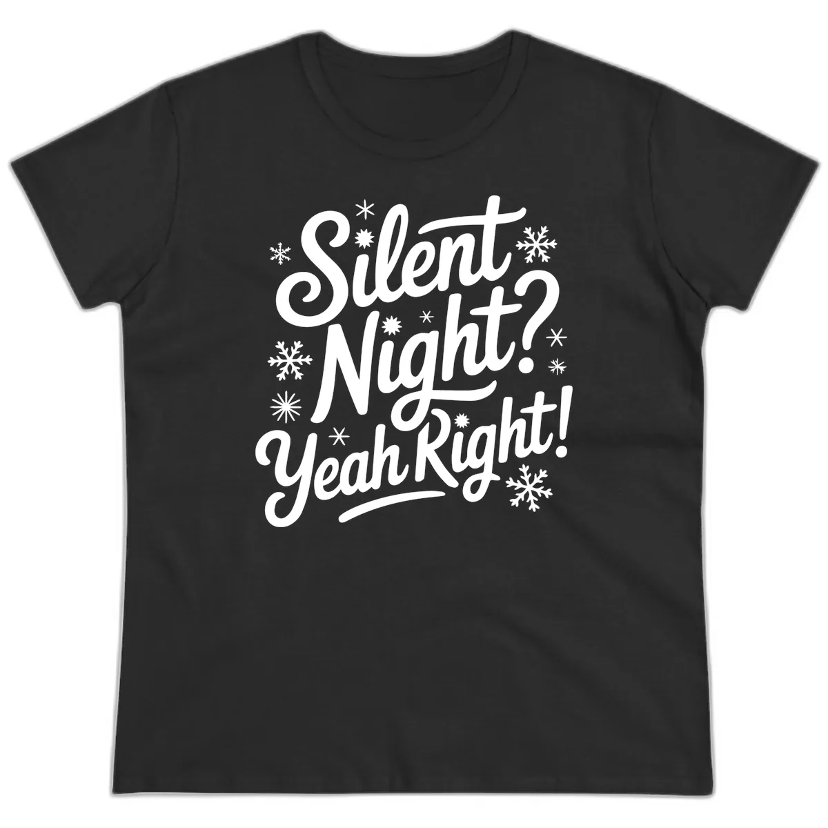Silent Night Yeah Right Typography Ladies Tee in Black