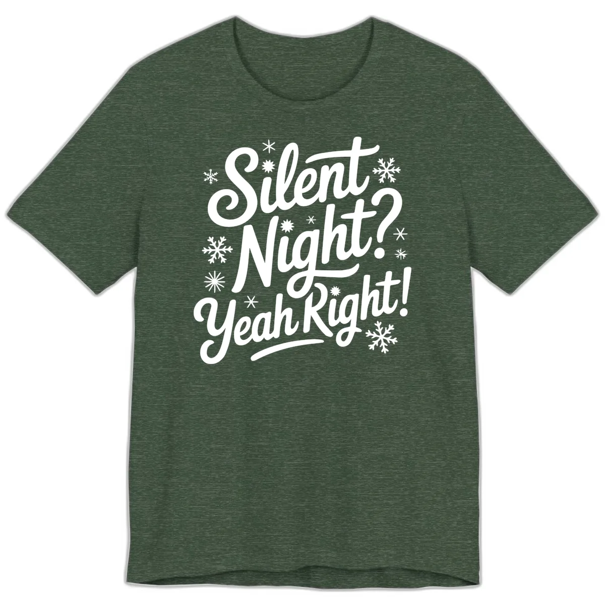 Silent Night Yeah Right Typography Premium T-Shirt in Heather Forest
