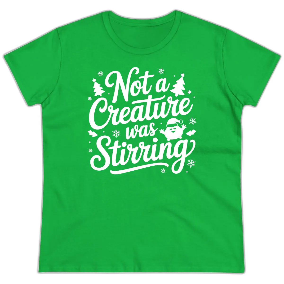 Not A Creature Was Stirring Design Ladies Tee in Irish Green