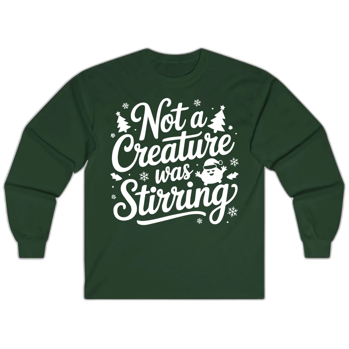 Not A Creature Was Stirring Design Long Sleeve in Forest Green