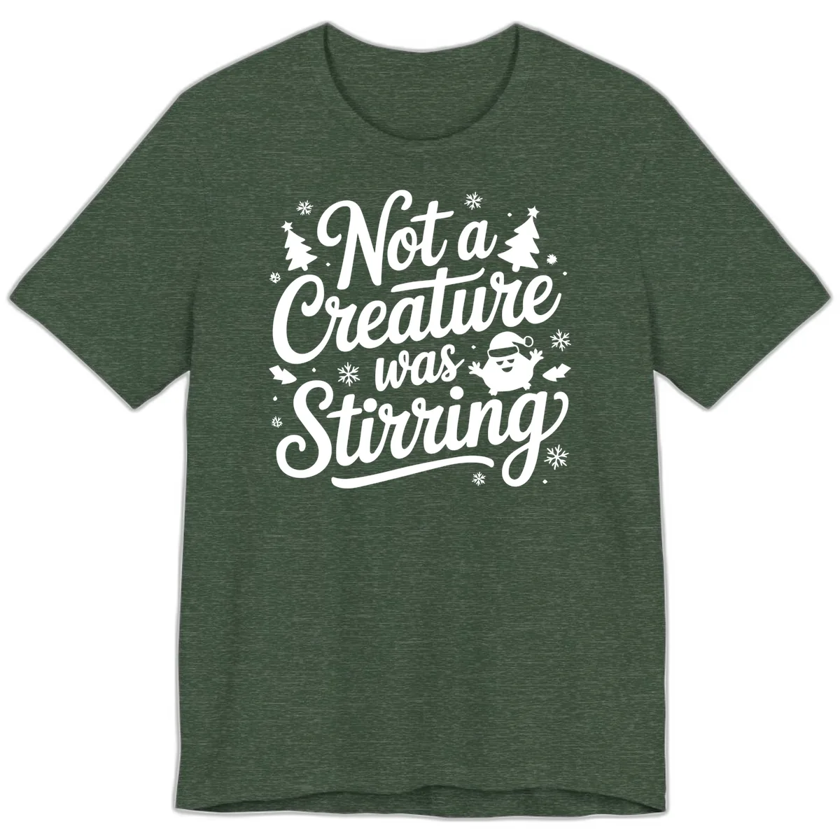 Not A Creature Was Stirring Design Premium T-Shirt in Heather Forest