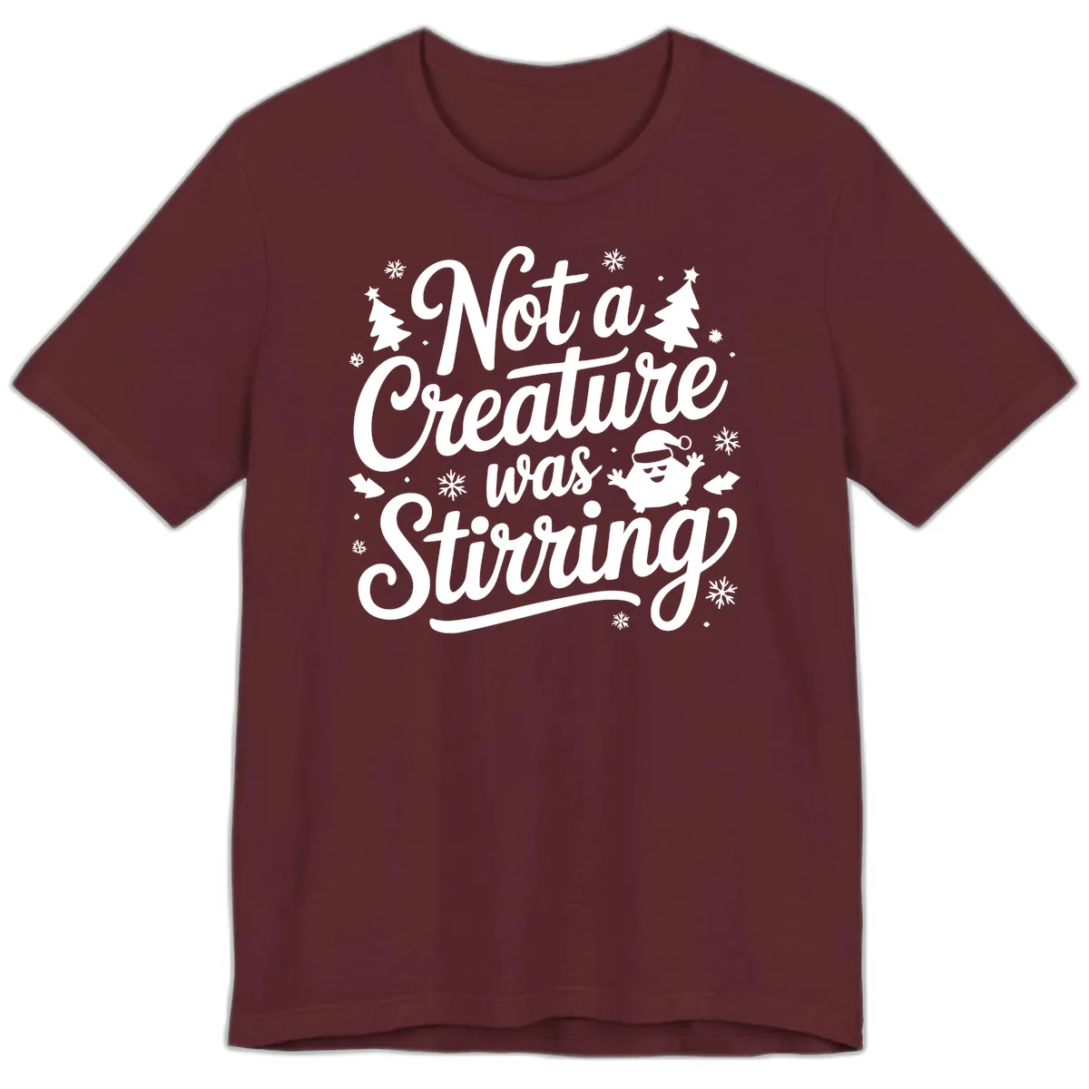 Not A Creature Was Stirring Design Premium T-Shirt in Maroon