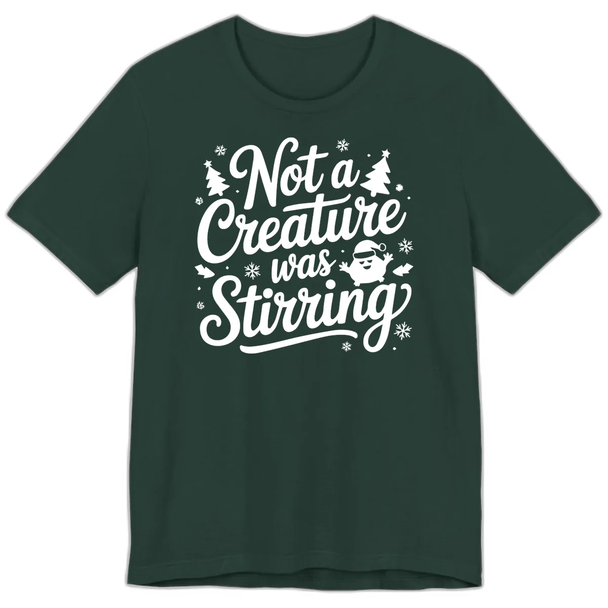 Not A Creature Was Stirring Design Premium T-Shirt in Forest