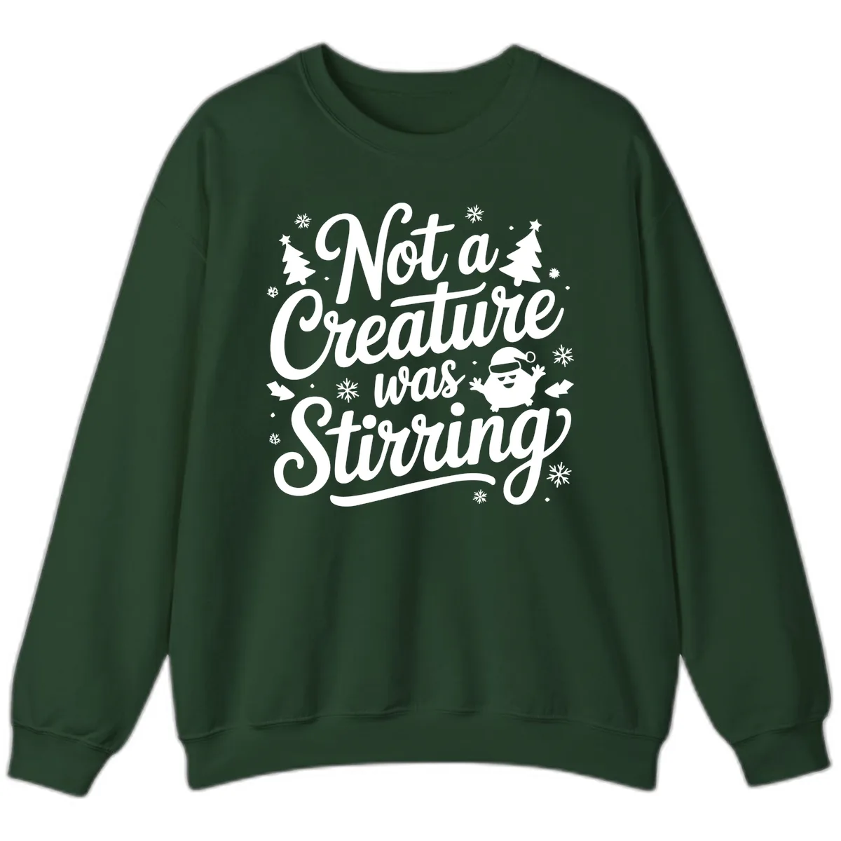 Not A Creature Was Stirring Design Sweatshirt in Forest Green