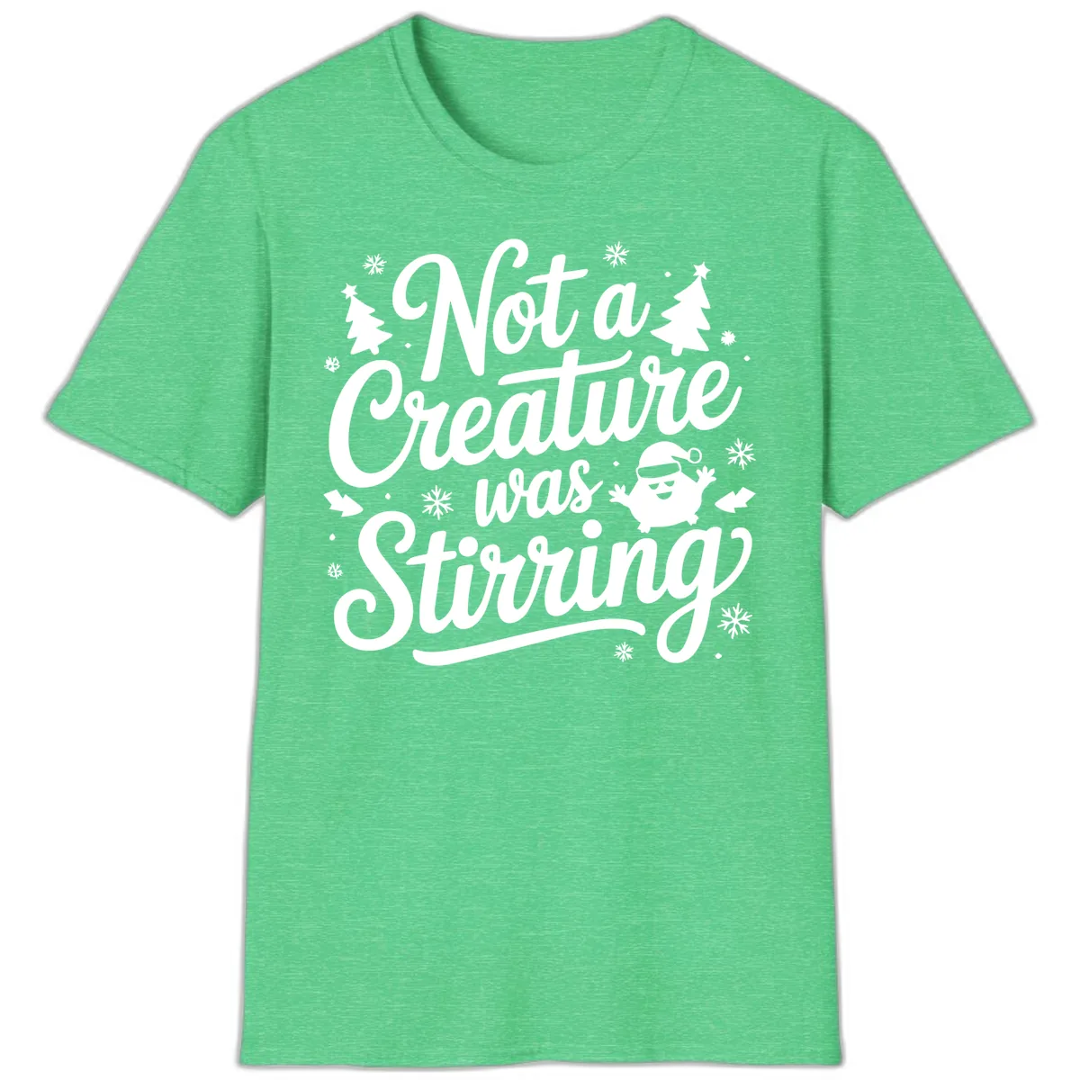Not A Creature Was Stirring Design T-Shirt in Heather Irish Green