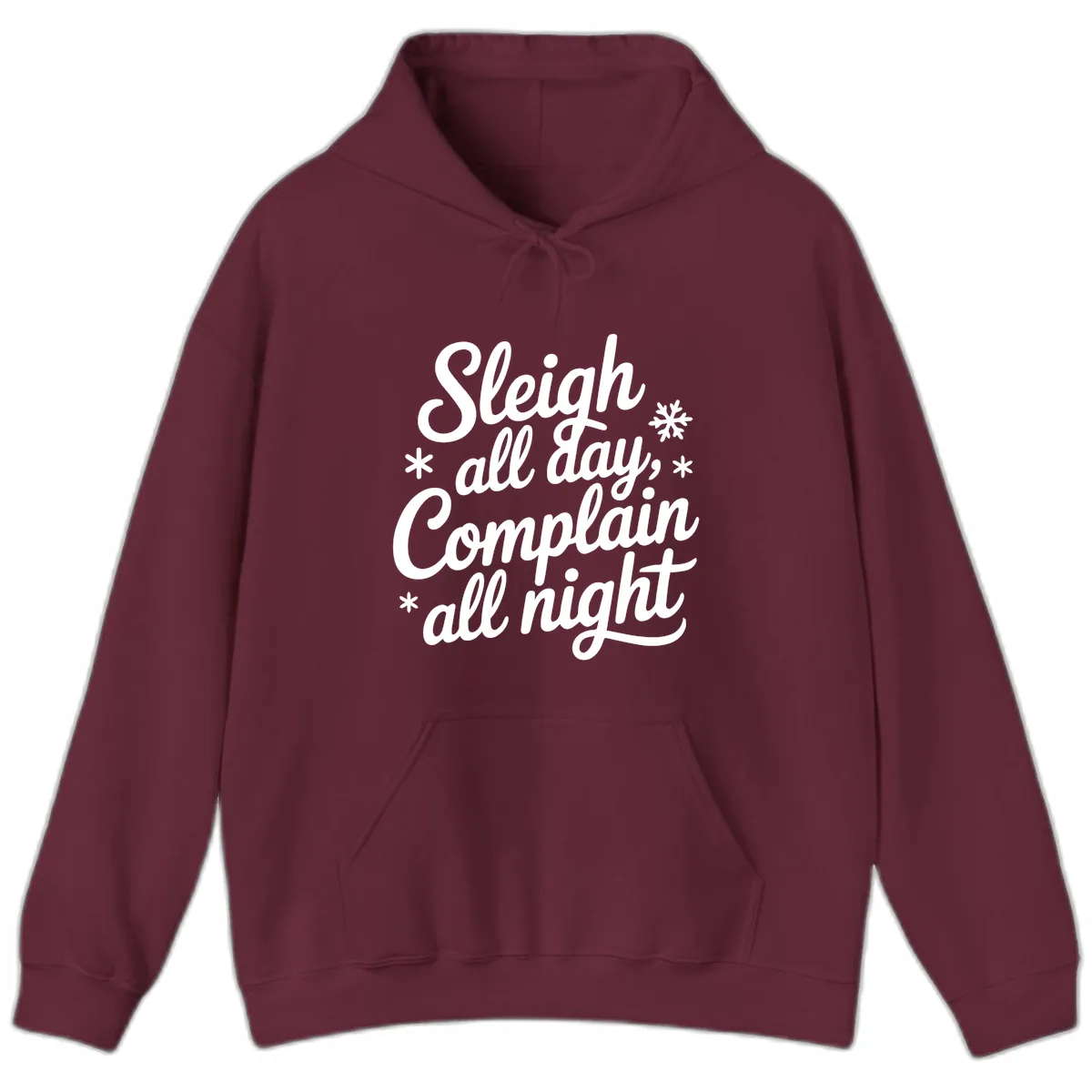 Sleigh All Day Complain All Night Hoodie in Maroon