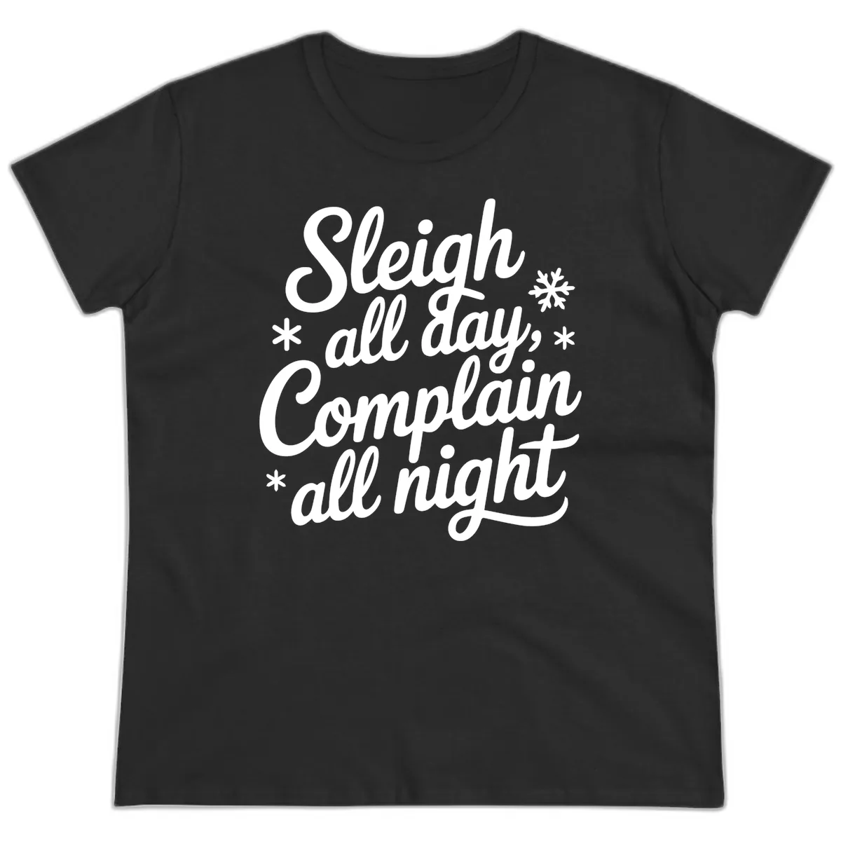 Sleigh All Day Complain All Night Ladies Tee in Black