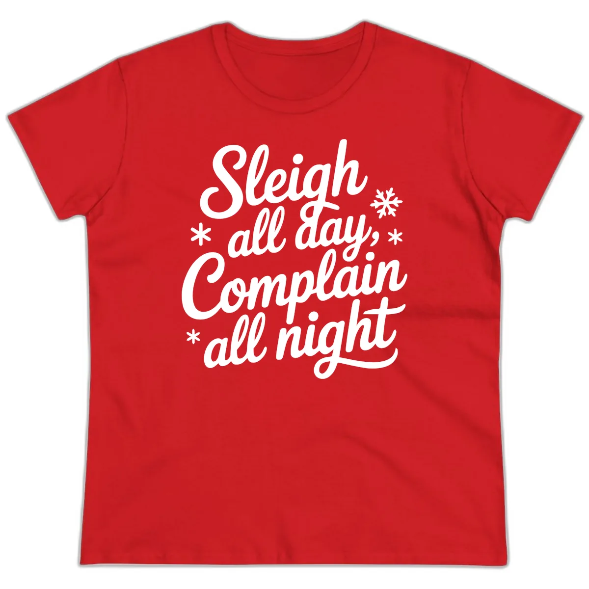 Sleigh All Day Complain All Night Ladies Tee in Red