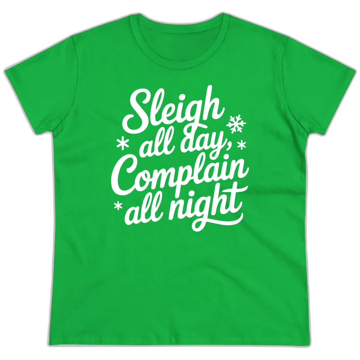 Sleigh All Day Complain All Night Ladies Tee in Irish Green