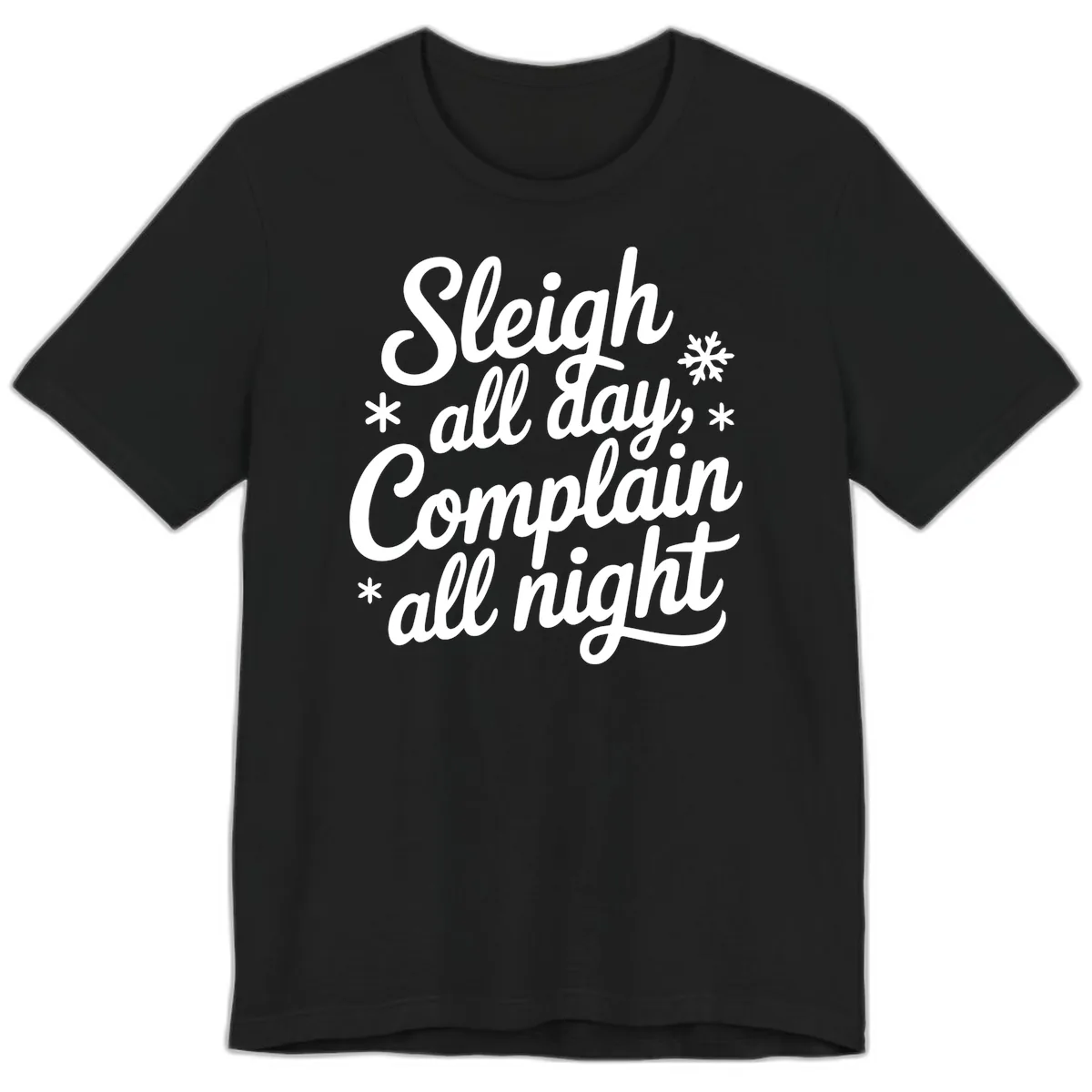 Sleigh All Day Complain All Night Premium T-Shirt in Black
