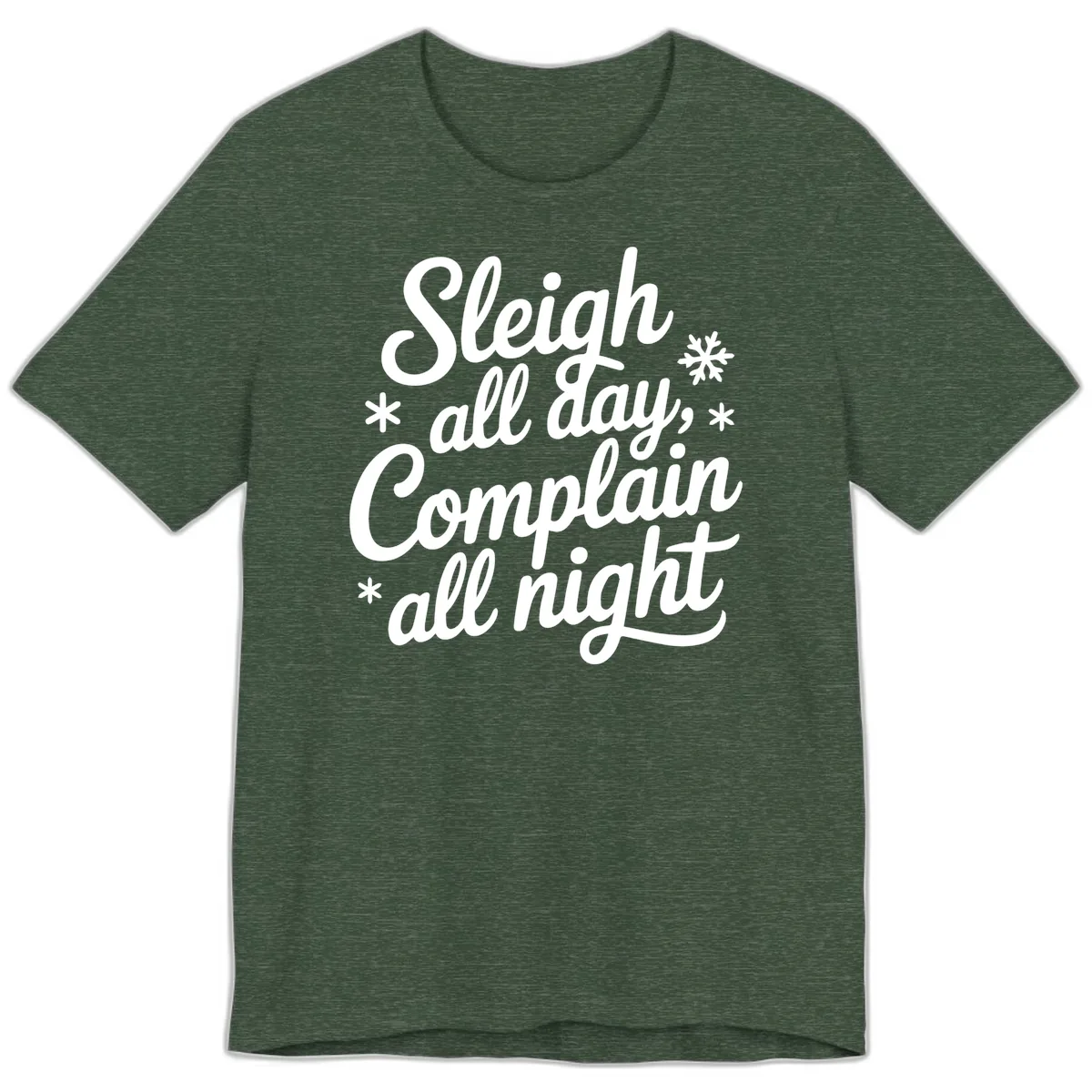 Sleigh All Day Complain All Night Premium T-Shirt in Heather Forest