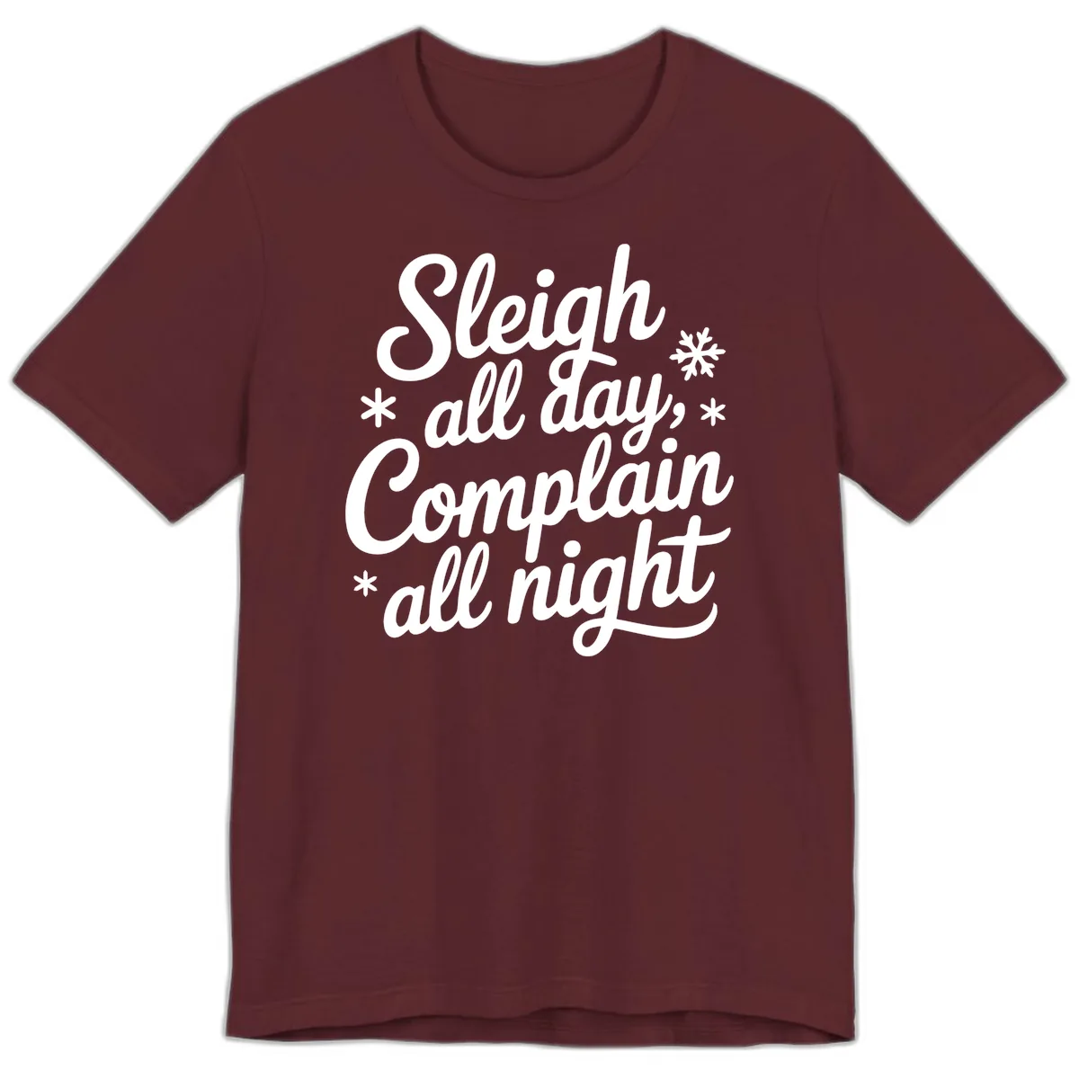 Sleigh All Day Complain All Night Premium T-Shirt in Maroon