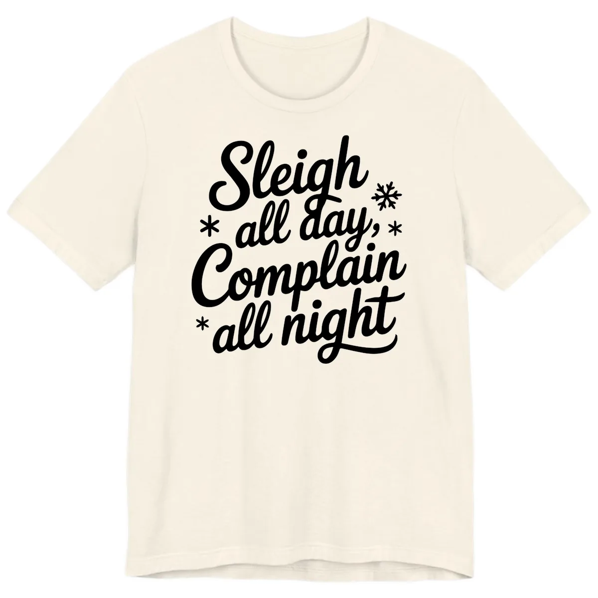 Sleigh All Day Complain All Night Premium T-Shirt in Natural