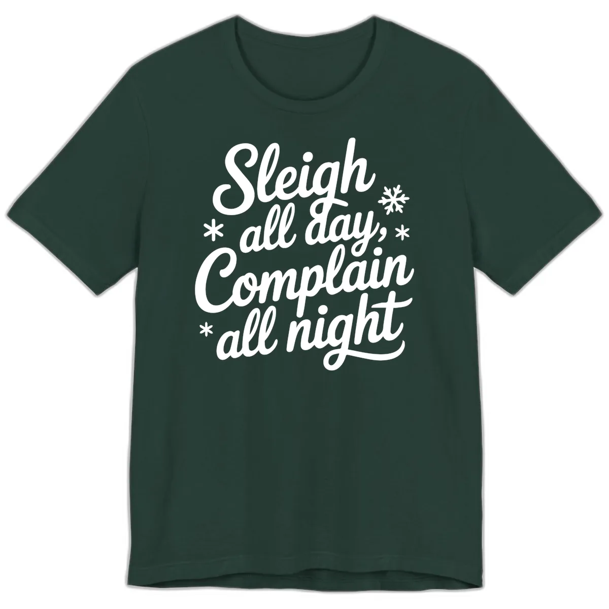 Sleigh All Day Complain All Night Premium T-Shirt in Forest