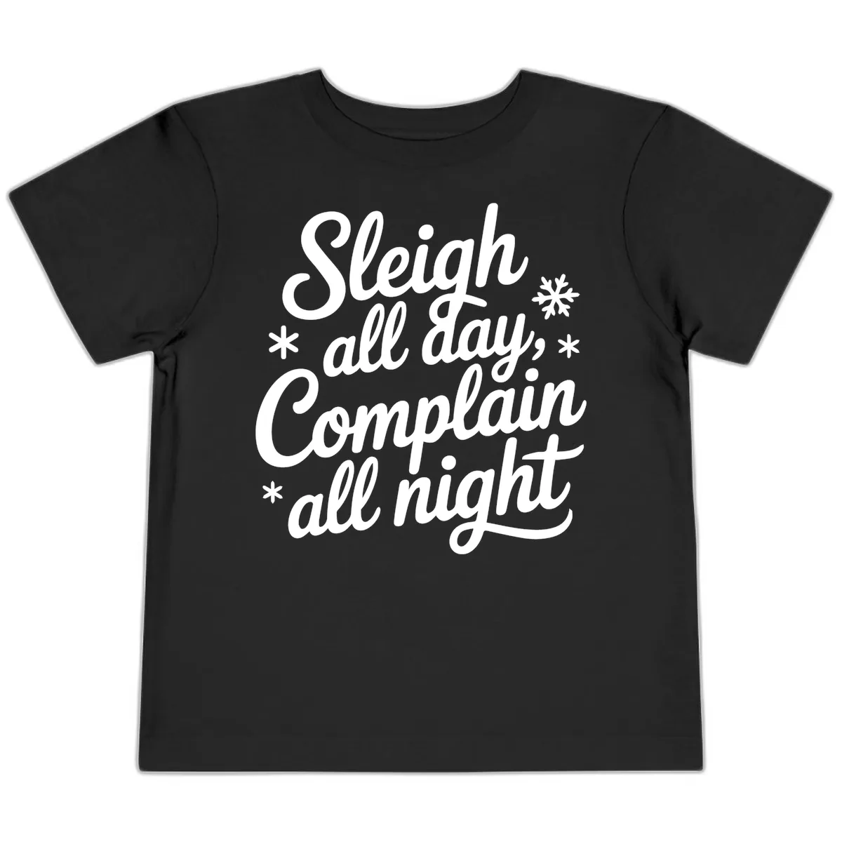 Sleigh All Day Complain All Night Toddler T-Shirt in Black