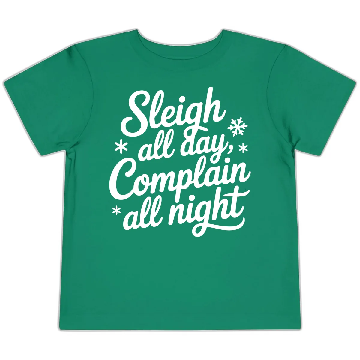 Sleigh All Day Complain All Night Toddler T-Shirt in Kelly