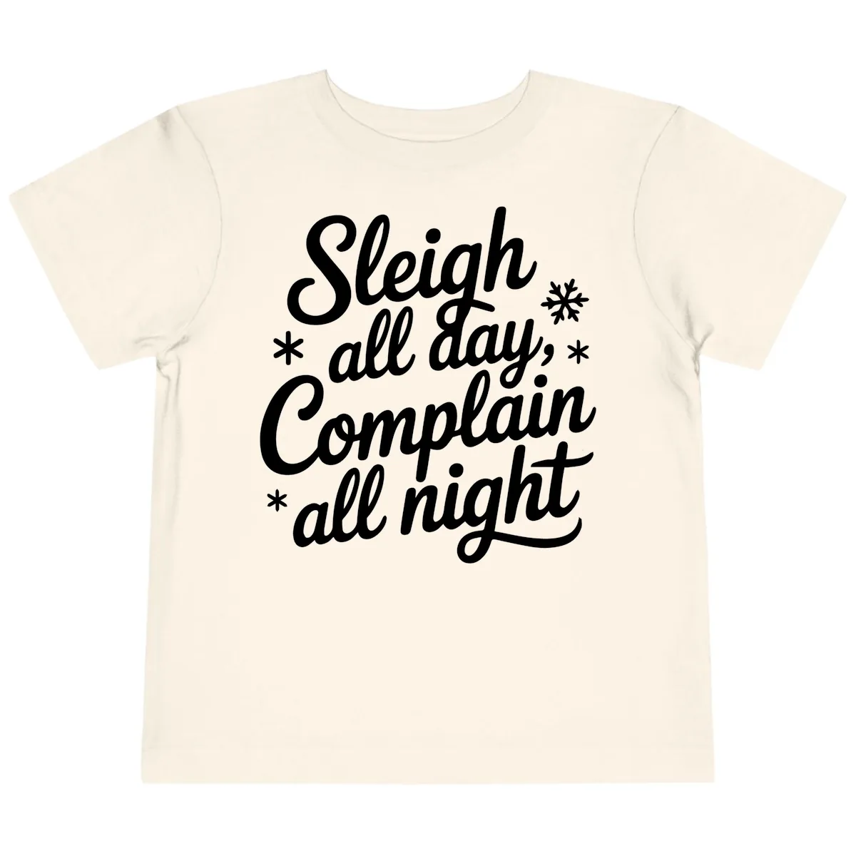 Sleigh All Day Complain All Night Toddler T-Shirt in Natural