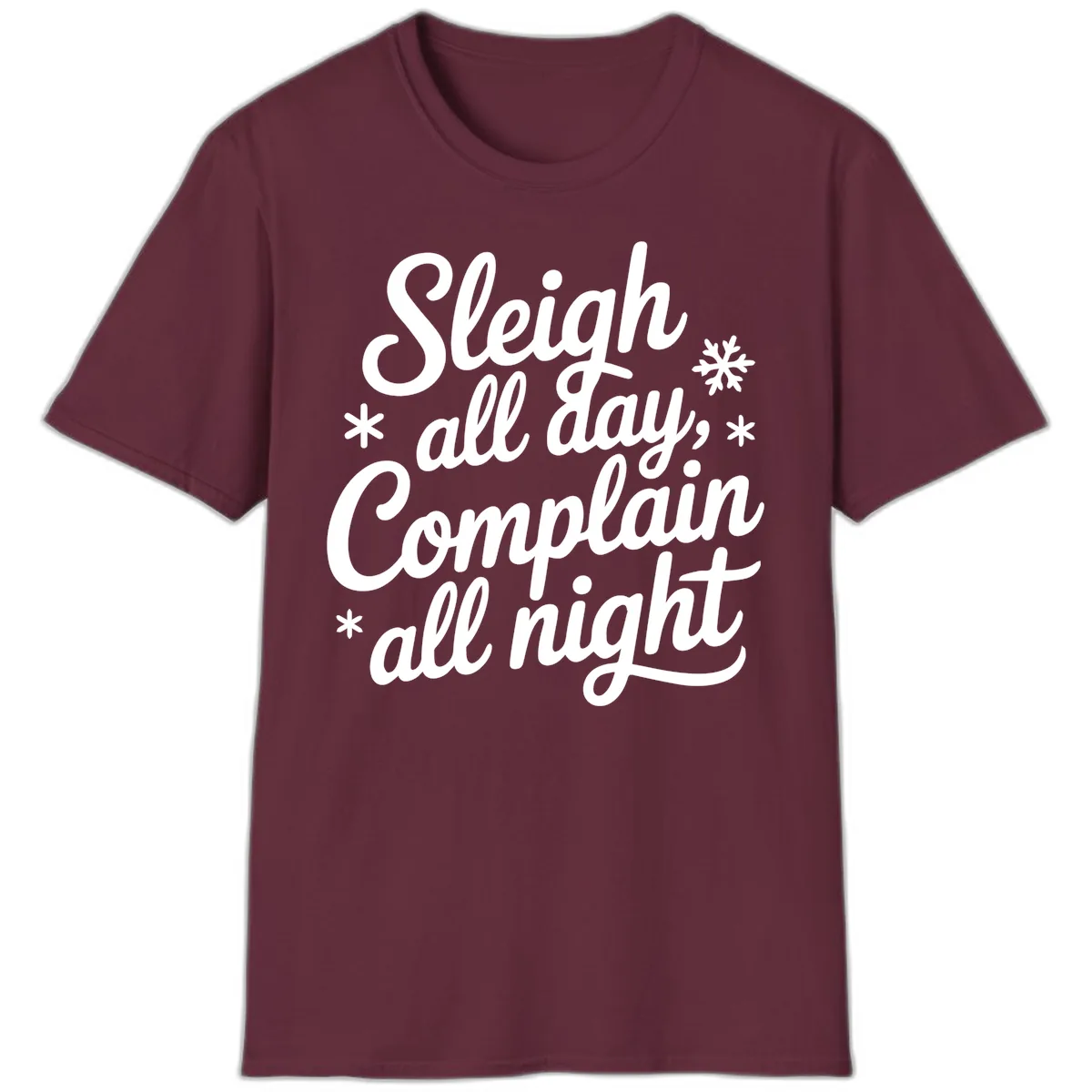Sleigh All Day Complain All Night T-Shirt in Maroon