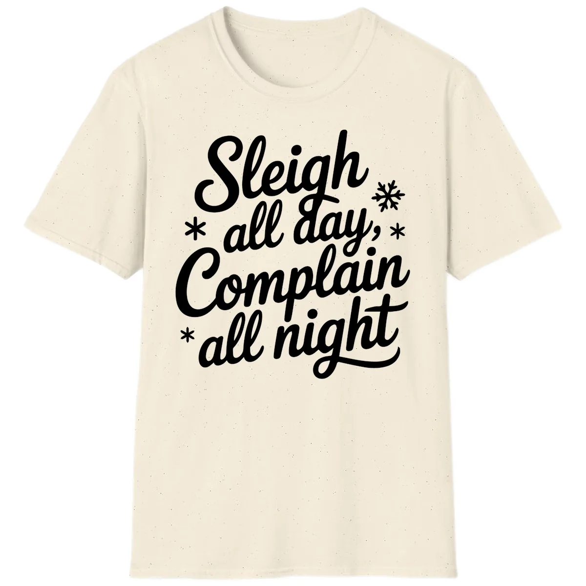 Sleigh All Day Complain All Night T-Shirt in Natural