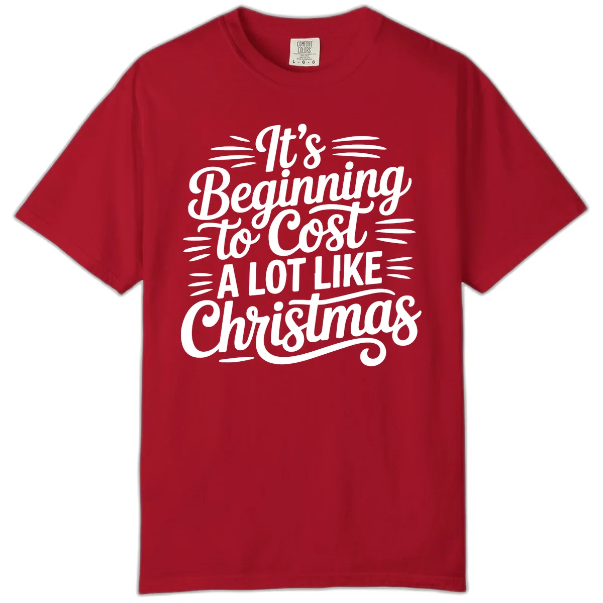 It's Beginning To Cost Like Christmas Comfort Color in Red