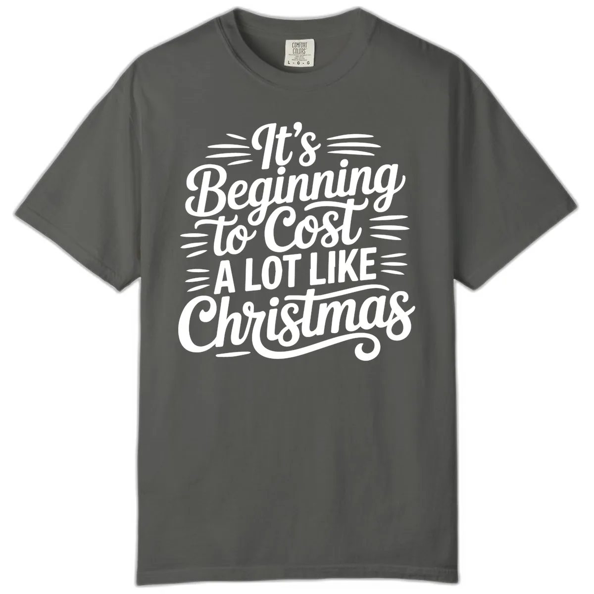 It's Beginning To Cost Like Christmas Comfort Color in Pepper
