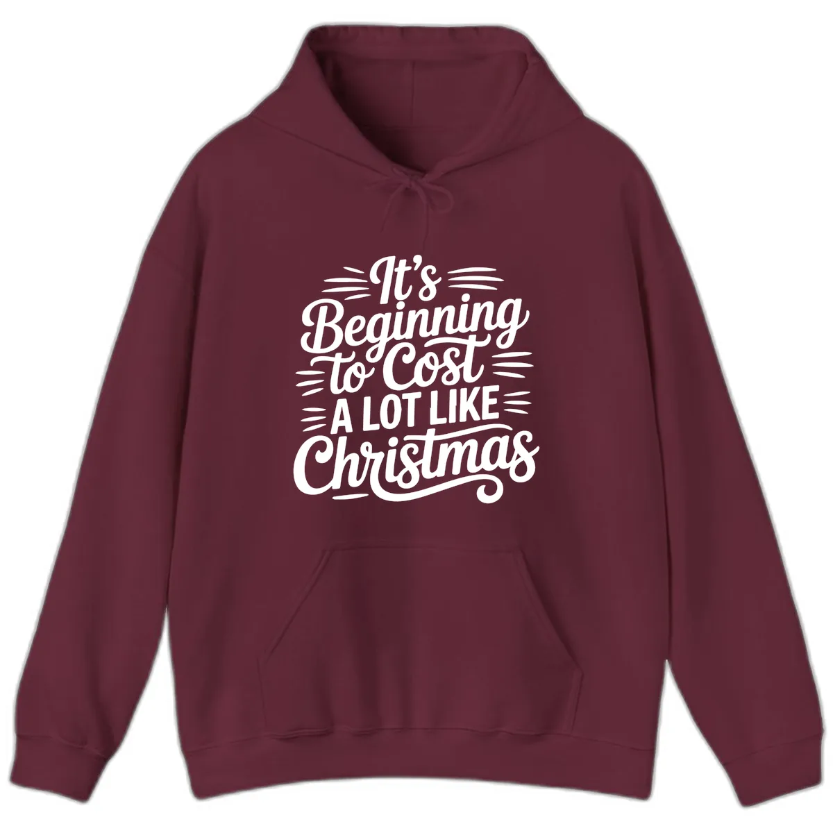 It's Beginning To Cost Like Christmas Hoodie in Maroon