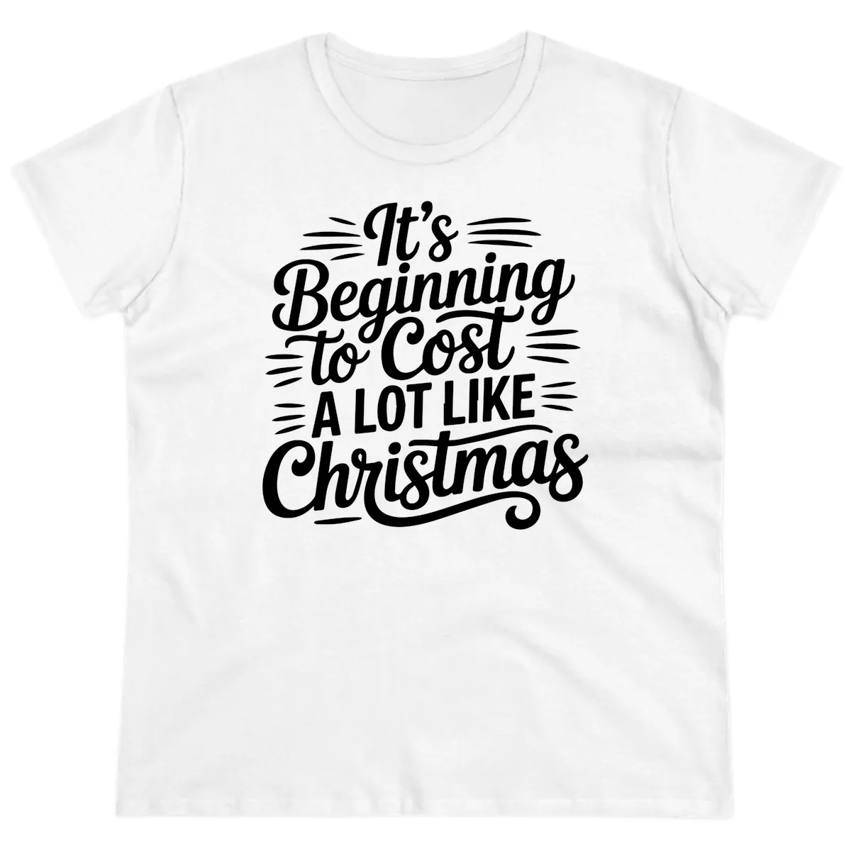 It's Beginning To Cost Like Christmas Ladies Tee in White