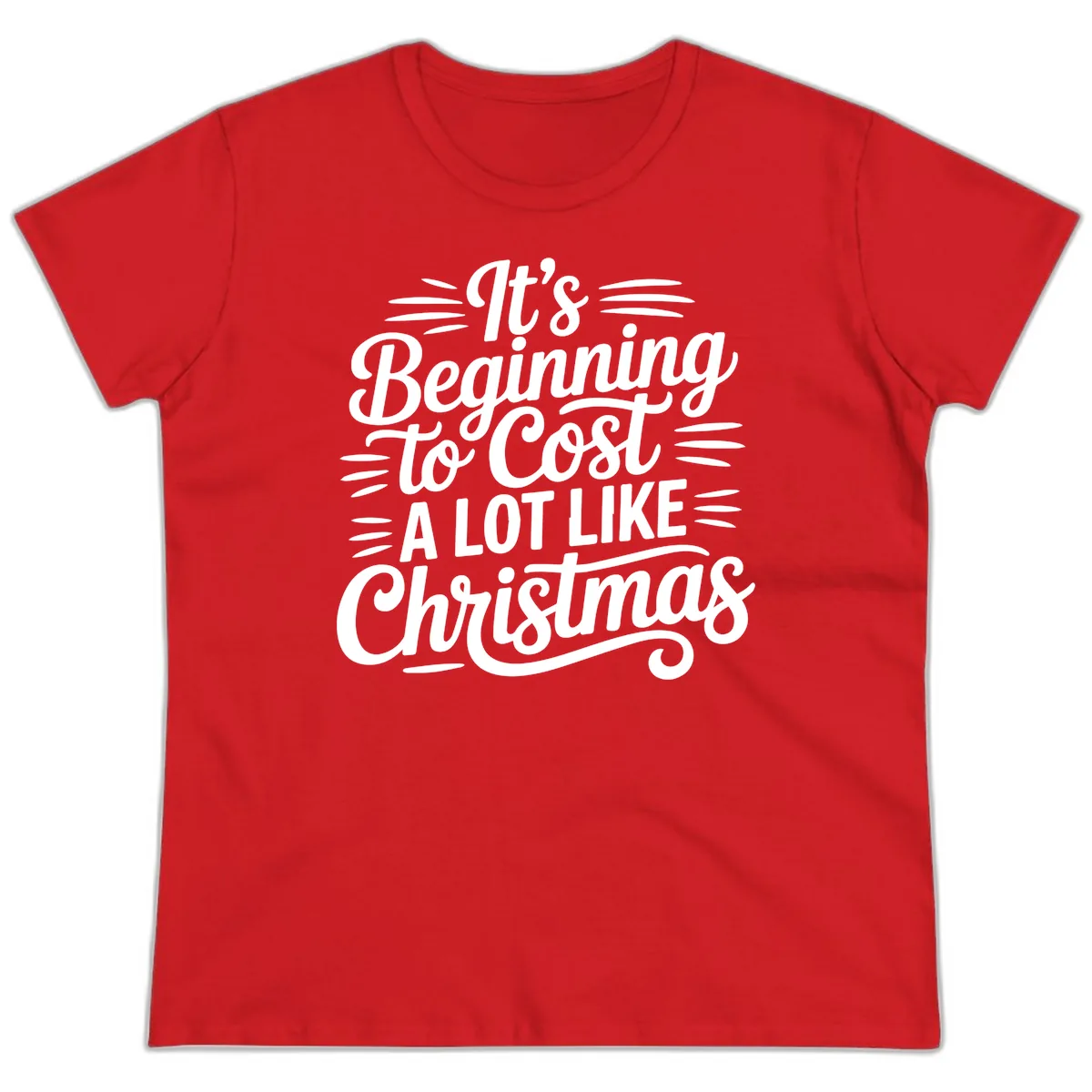 It's Beginning To Cost Like Christmas Ladies Tee in Red
