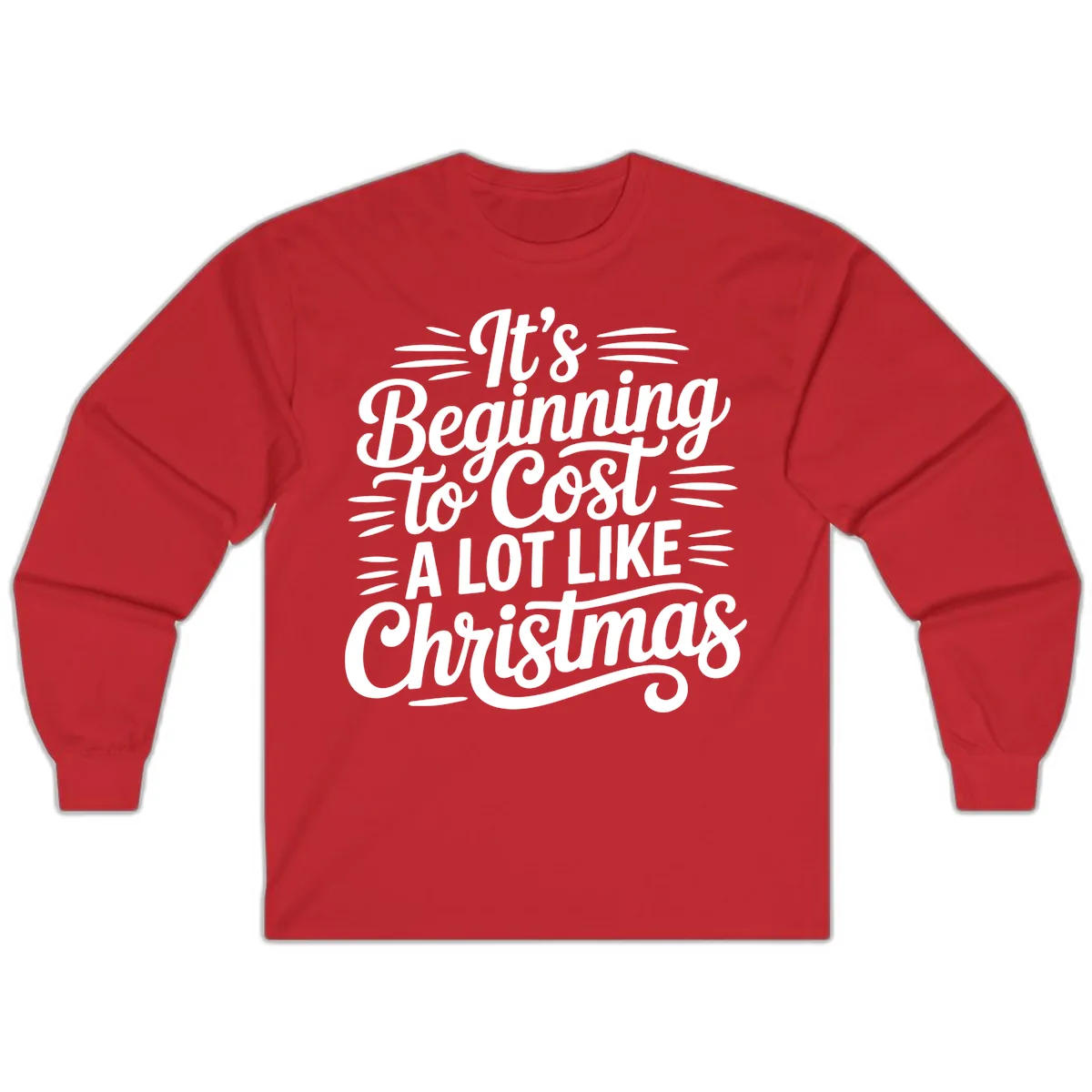 It's Beginning To Cost Like Christmas Long Sleeve in Red